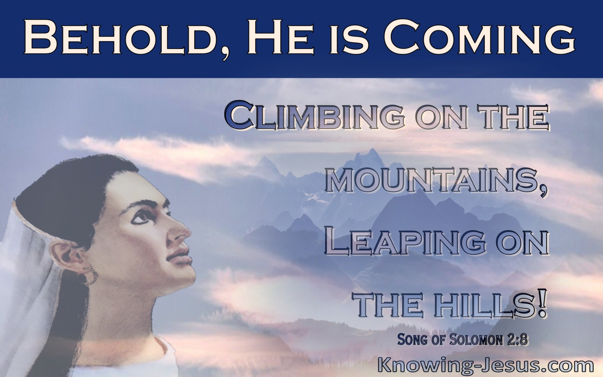 Song of Solomon 2-8 He Comes Climbing The Mountain, Leaping On The Hills (pink)